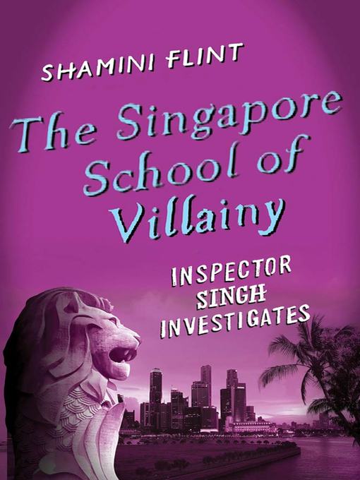Title details for The Singapore School of Villainy by Shamini Flint - Available